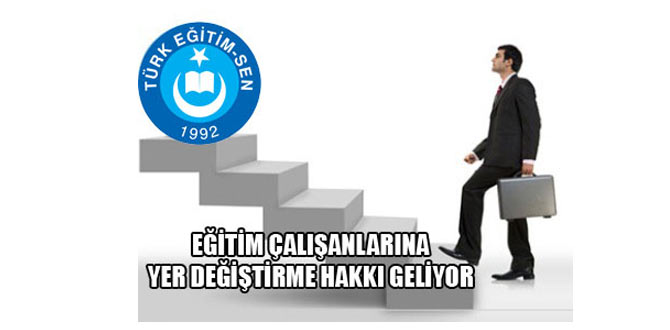 Tüm Eğitim Çalışanlarına Yer Değiştirme Hakkı Geliyor