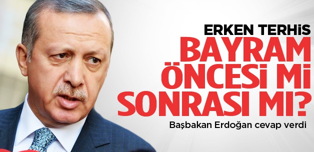 Erken terhis bayram öncesi mi sonrası mı?