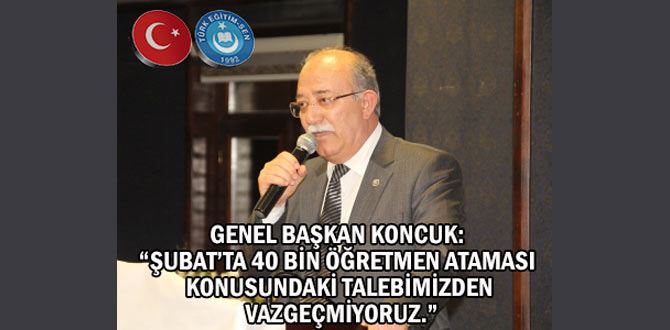 Şubatta 40 bin öğretmen ataması istiyoruz