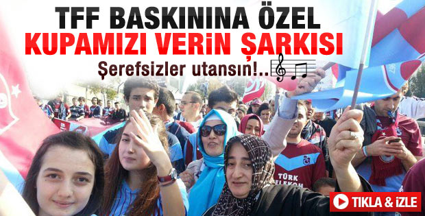 Trabzonsporlular'dan Kupamızı Verin eylemi şarkısı