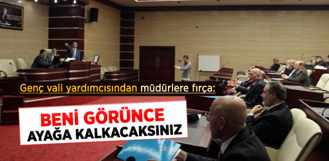 Vali Yardımcısından Müdürlere Fırça