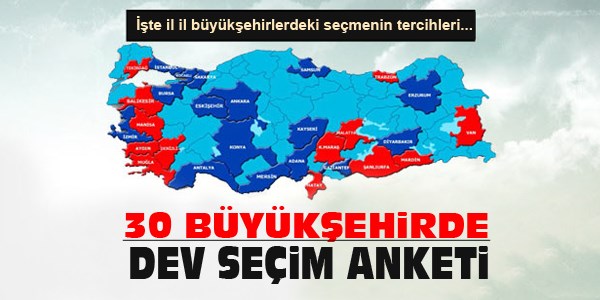 30 büyükşehirde dev seçim anketi!