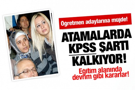 Öğretmen atamalarında KPSS şartı kalkıyor!