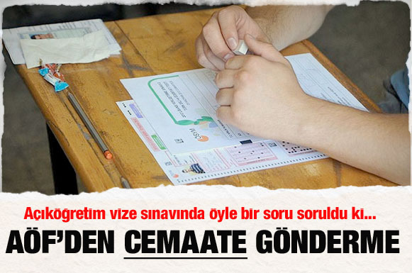 AÖF vize sınavında cemaate açık gönderme!