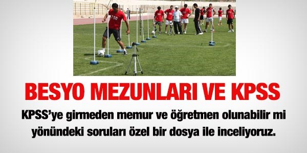 BESYO mezunları KPSS olmadan kamuya girebilir mi?