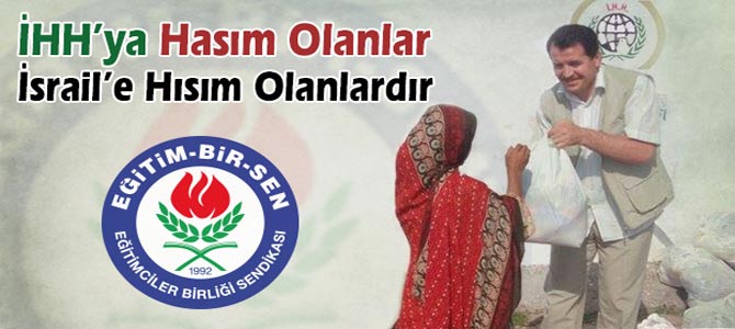 İHH’ya Hasım Olanlar İsrail’e Hısım Olanlardır