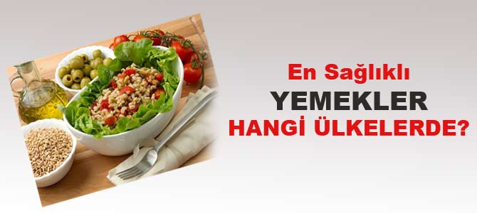 En sağlıklı yemekler hangi ülkelerde?