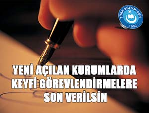 Yeni Açılan Kurumlara Keyfi Görevlendirme