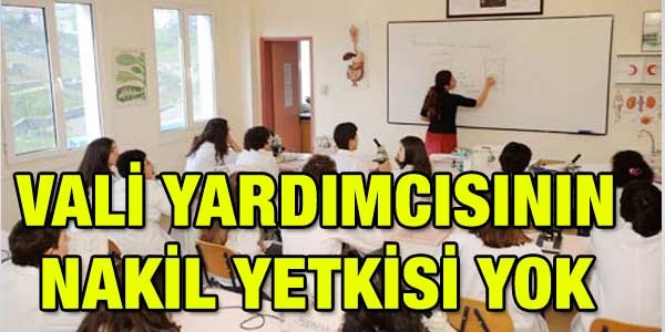 Vali yardımcısının, nakil yetkisi yok