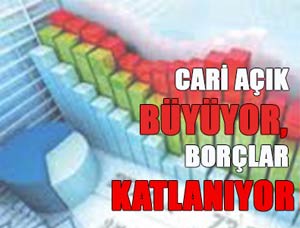 Cari Açık Büyüyor, Borçlar Katlanıyor