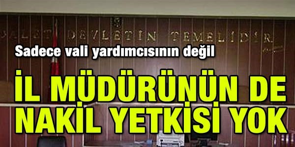 İl Müdürünün de nakil yetkisi yok
