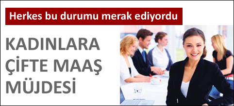 Kadınlara çift maaş