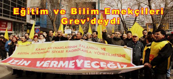 Eğitim ve Bilim Emekçileri Grev’deydi