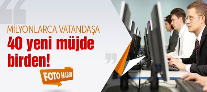 Milyonlarca vatandaşa 40 yeni müjde geldi!