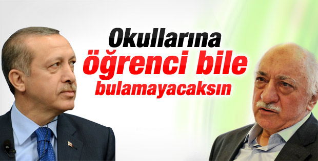 Erdoğan'dan Gülen'e: Okullara öğrenci bulamayacaksın