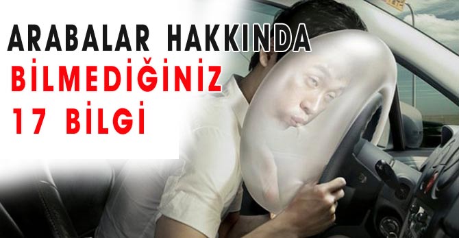 Arabalar hakkında bilmediğiniz 17 bilgi