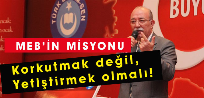 MEB'in Misyonu Korkutmak Değil, Yetiştirmek Olmalı