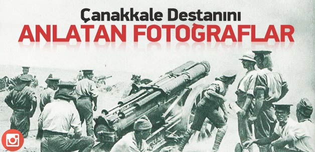 Çanakkale destanını anlatan fotoğraflar