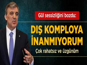 Abdullah Gül: Dış Komploya İnanmıyorum