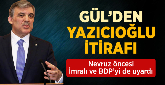 Gül: Yazıcıoğlu Soruşturmasını Yargı Geciktirdi
