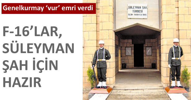 F-16'lar, Süleyman Şah için hazır