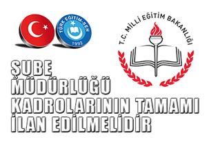 Şube Müdürlüğü Kadrolarının Tamamı İlan Edilsin