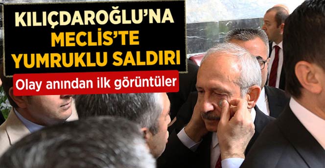 Kılıçdaroğlu'na Yumruklu Saldırı