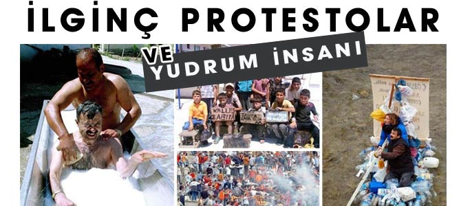 İlginç protestolar ve yurdum insanı