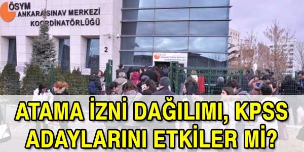 Atama izinleri, KPSS adaylarını etkiler mi?