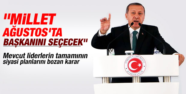 Erdoğan: Millet 10 Ağustos'ta başkanını seçecek