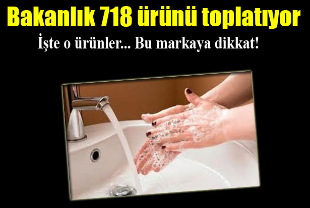 Sağlık Bakanlığı 718 ürünü toplatıyor