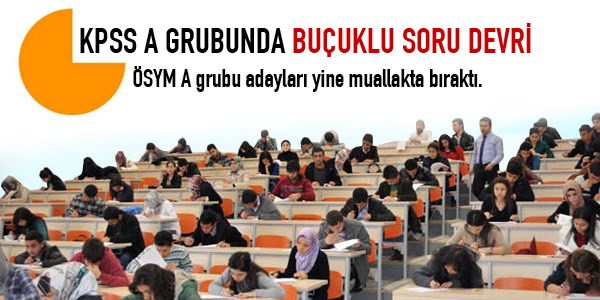 KPSS A grubunda buçuklu soru devri