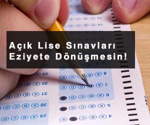 Açık lise sınavları eziyete dönüşmesin