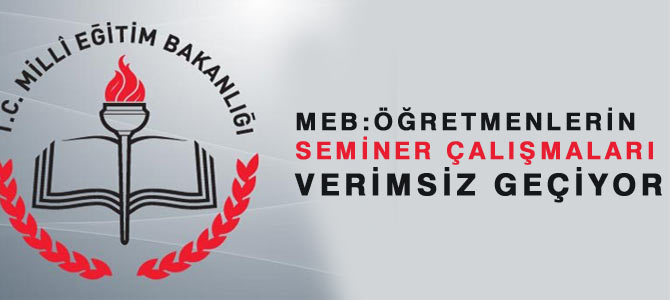 MEB: Öğretmen Seminer Çalışmaları Verimsiz