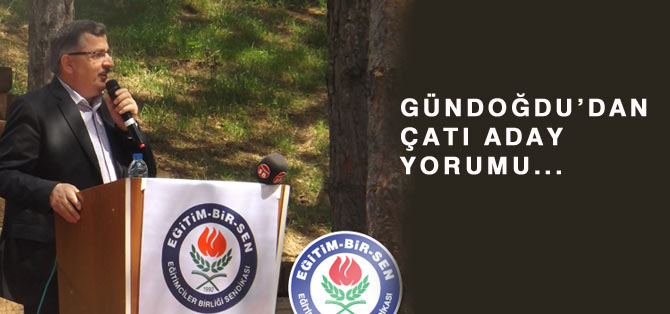 Gündoğdu'dan Çatı Aday Yorumu