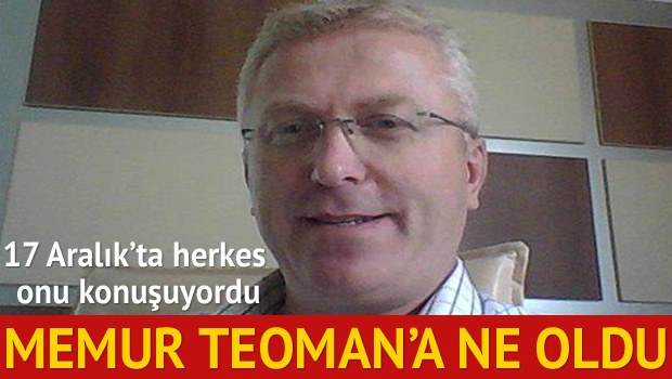 Memur Teoman’a ne oldu?