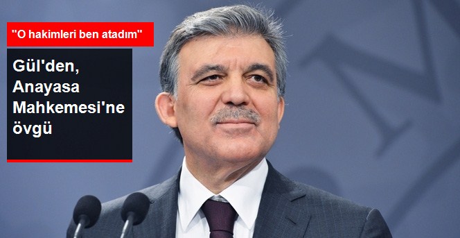 Cumhurbaşkanı Gül'den Anayasa Mahkemesine Övgü