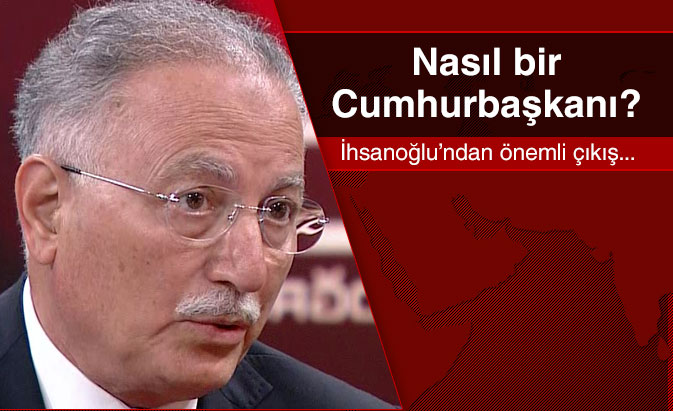 Nasıl Bir Cumhurbaşkanı?
