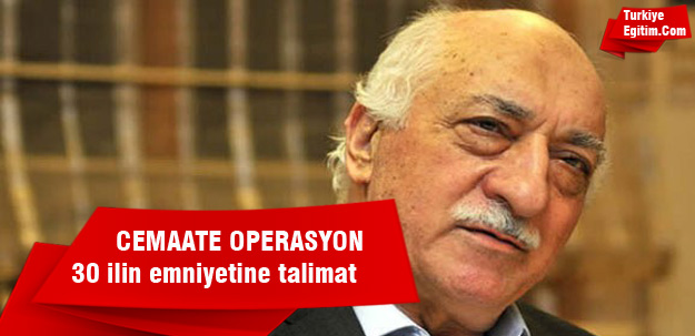 Cemaate Operasyon Talimatı