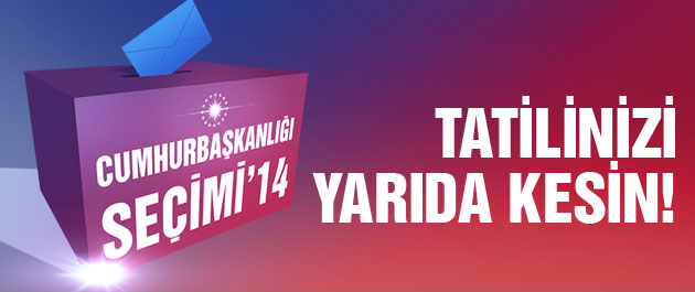 Erdoğan:Tatilinizi yarıda kesin