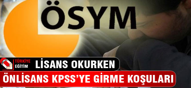 Lisans okurken önlisans KPSS'ye girmenin koşulları