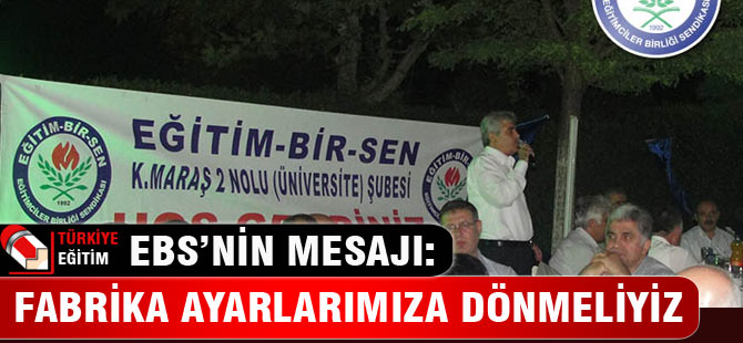 Eğitim Bir-Sen: Fabrika Ayarlarımıza Dönmeliyiz
