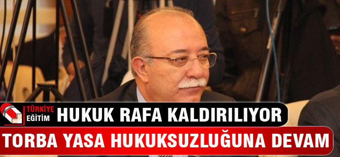 Torba Yasa Hukuksuzluğu Devam Ediyor