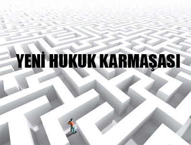 Yargıda Yeni Hukuk Karmaşası