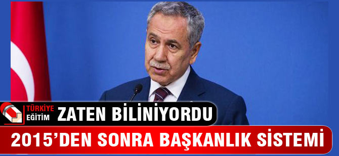 Arınç: 2015'ten sonra düşünüyoruz