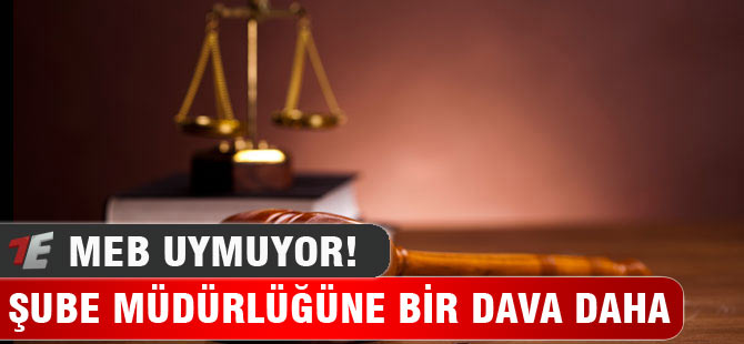 Şube Müdürlüğünde MEB'e 2. Dava