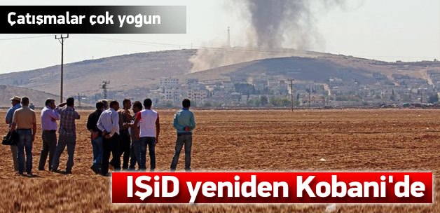 IŞİD Kobani'ye tekrardan girdi