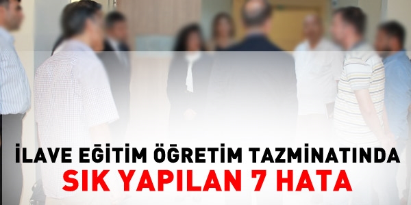 İlave eğitim tazminatında sık yapılan 7 hata