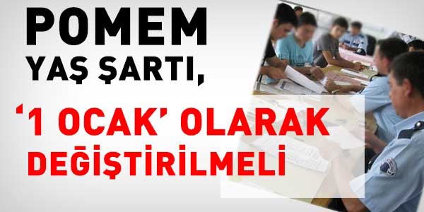 POMEM şartı, '1 Ocak' olarak değiştirilmeli