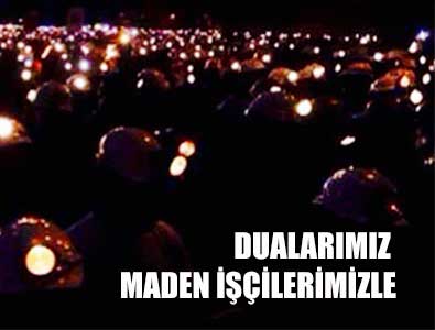 Koncuk: Dualarımız Maden İşçilerimizle